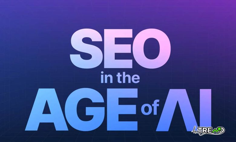 SEO In The Age Of AI